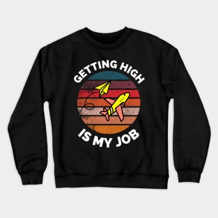 Getting High Is My Job - Sunset Airplane Design - Getting High Is My Job Travel Funny Crewneck Sweatshirt